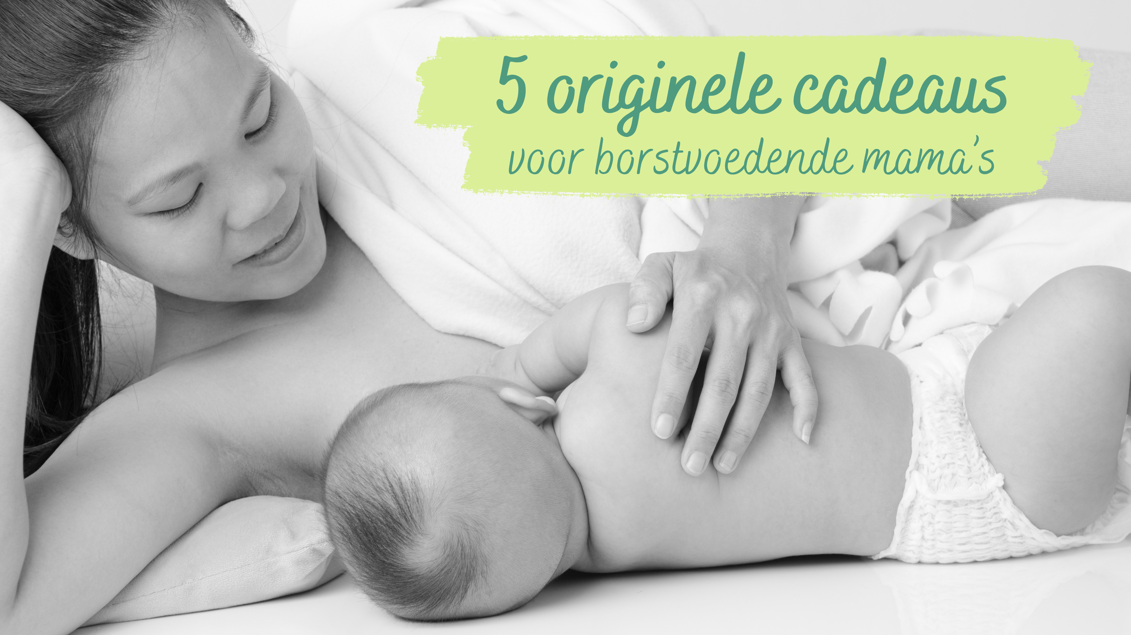 5 originele cadeaus voor borstvoedende mama’s