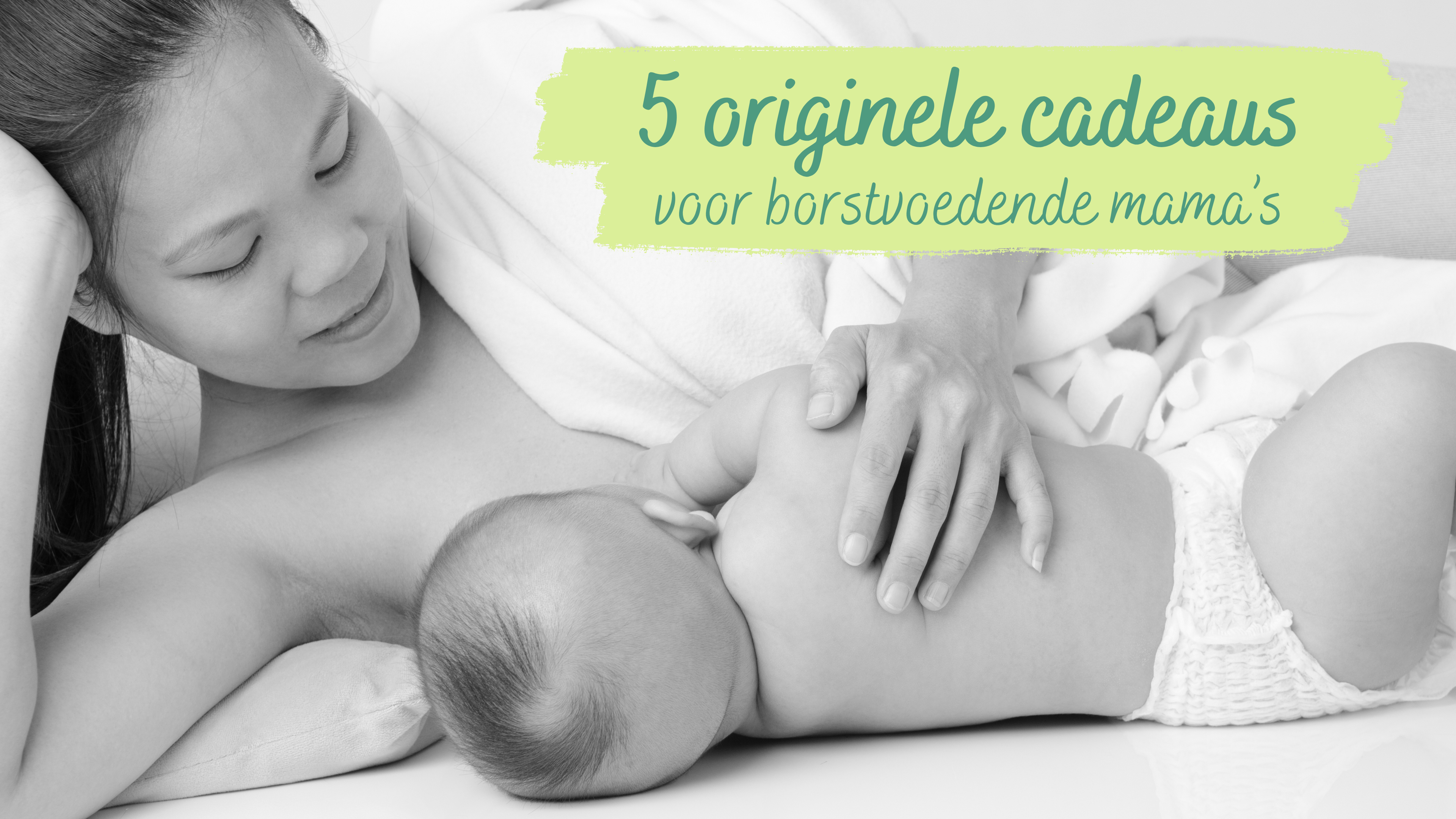 5 originele cadeaus voor borstvoedende mama’s